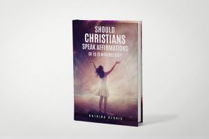 Should Christians Speak Affirmations